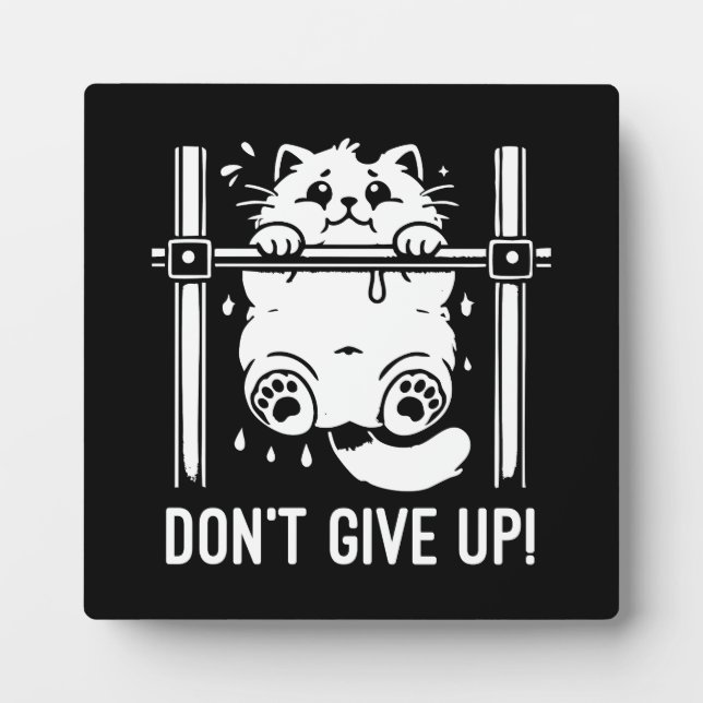 Don’t Give Up - Funny Gym Cat  Motivational Humour Plaque (Front)