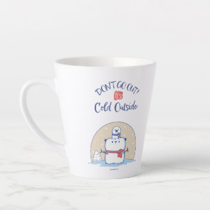 Don´t go out! It´s Cool Outside    Latte Mug