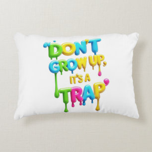 Don’t Grow Up, It’s a Trap   Funny Quote T-Shirt,  Accent Pillow