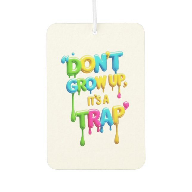 Don’t Grow Up, It’s a Trap | Funny Quote T-Shirt,  Air Freshener (Front)