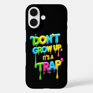 Don’t Grow Up, It’s a Trap Funny Quote T-Shirt, iPhone 16 Case