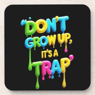 Don’t Grow Up, It’s a Trap   Funny Quote T-Shirt,  Coaster