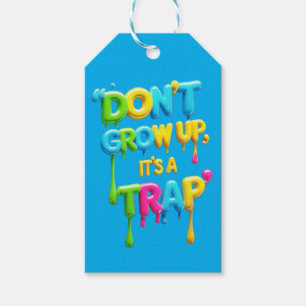 Don’t Grow Up, It’s a Trap   Funny Quote T-Shirt,  Gift Tags