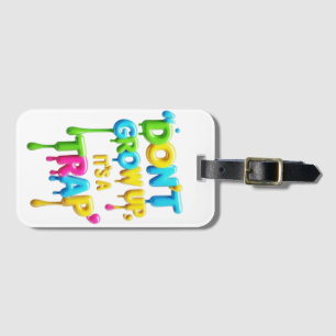 Don’t Grow Up, It’s a Trap   Funny Quote T-Shirt,  Luggage Tag