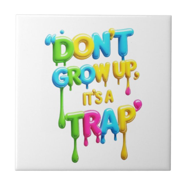 Don’t Grow Up, It’s a Trap | Funny Quote T-Shirt,  Tile (Front)