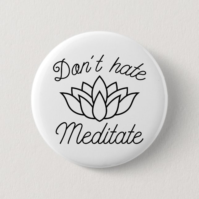 Don’t Hate Meditate 2 Inch Round Button (Front)