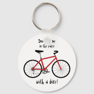 “Don’t Hit Me in the Face with a Bike!” Keychain
