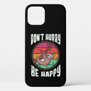 Don’t Hurry Be Happy Funny Cute Lazy Sloth iPhone 12 Pro Case