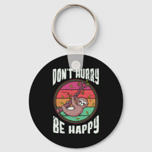 Don’t Hurry Be Happy Funny Cute Lazy Sloth Keychain