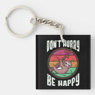 Don’t Hurry Be Happy Funny Cute Lazy Sloth Keychain
