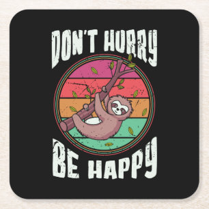 Don’t Hurry Be Happy Funny Cute Lazy Sloth Square Paper Coaster