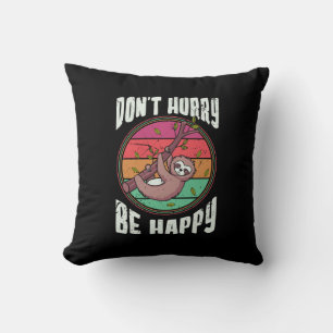 Don’t Hurry Be Happy Funny Cute Lazy Sloth Throw Pillow