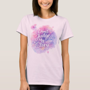 Don’t Judge Inspirational Watercolor Typography T-Shirt