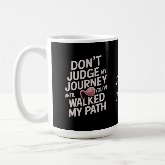 Don’t Judge My Journey Until You Walked My Path Coffee Mug (Left)
