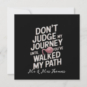 Don’t Judge My Journey Until You Walked My Path Invitation