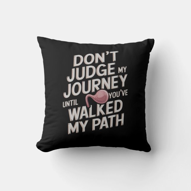Don’t Judge My Journey Until You Walked My Path Throw Pillow (Front)