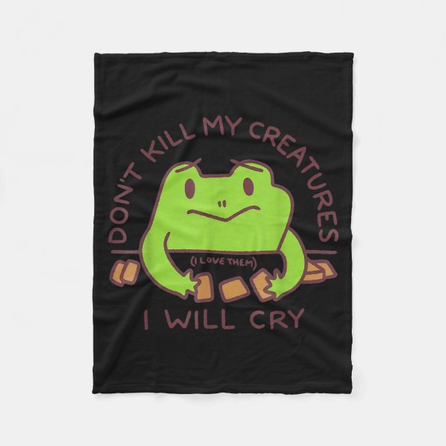 Don’t Kill My Creatures I Will Cry Funny Gamer Fro Fleece Blanket (Front)