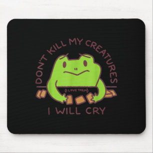 Don’t Kill My Creatures I Will Cry Funny Gamer Fro Mouse Pad