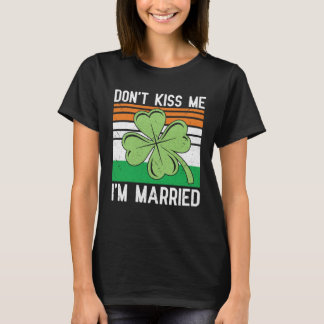 Don t Kiss Me I m Married Wedding Husband Wife Pat T-Shirt