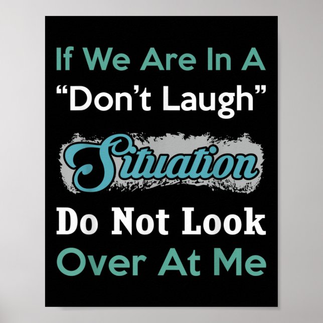 Don’t Laugh Situation Dont Look Over At Me Funny Q Poster (Front)