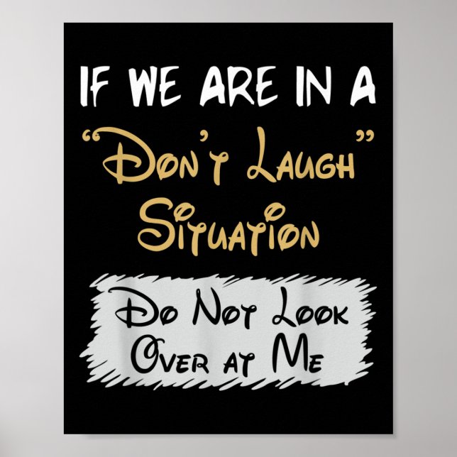 Don’t Laugh Situation Dont Look Over At Me Funny Q Poster (Front)