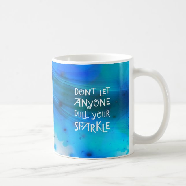 Don’t Let Anyone Dull Your Sparkle Coffee Mug (Right)