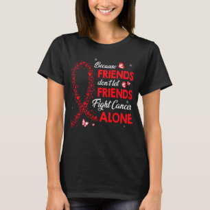 don_t let friends fight blood cancer alone T-Shirt