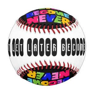Don’t Let Later Become Never Motivational Quote Baseball