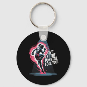 Don’t Let The Ponytail Fool You Kickboxing Girl Keychain