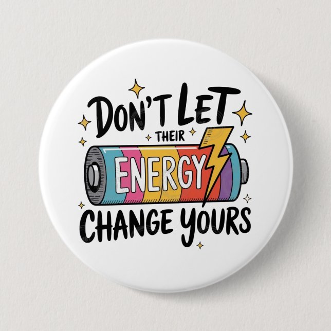 ⚡ Don’t Let Their Energy Change Yours 3 Inch Round Button (Front)