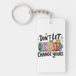 ⚡ Don’t Let Their Energy Change Yours Keychain