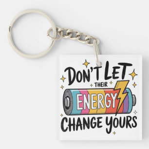 ⚡ Don’t Let Their Energy Change Yours Keychain