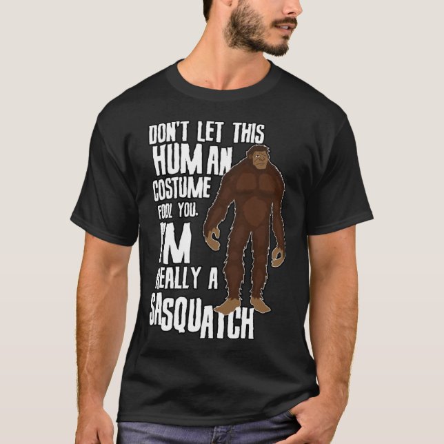 Don t Let This Fool You  Sasquatch Halloween Costu T-Shirt (Front)