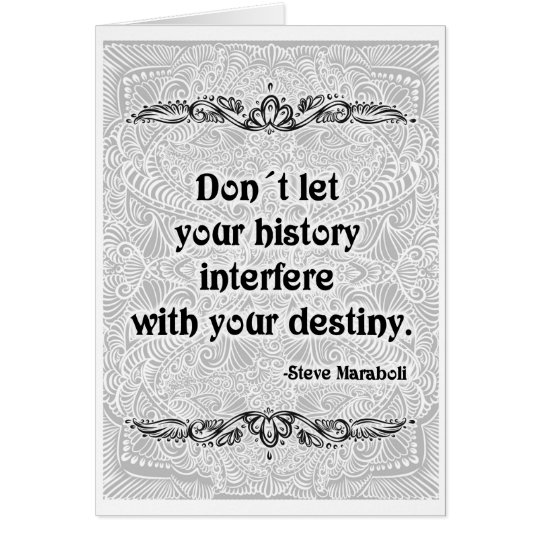 Don´t let your history - Positive Quote´s Card