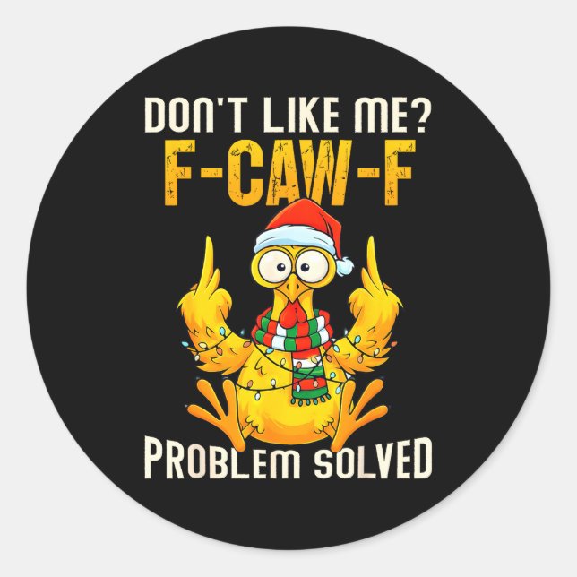 Don’t Like Me F-caw-f Problem Solved Sarcastic Chi Classic Round Sticker (Front)