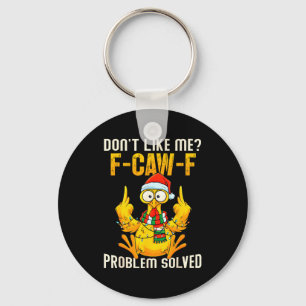 Don’t Like Me F-caw-f Problem Solved Sarcastic Chi Keychain
