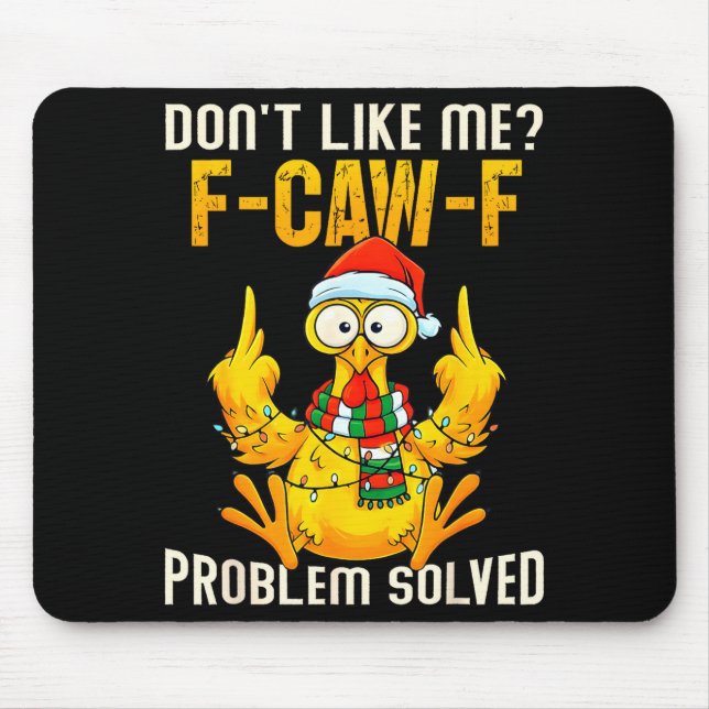 Don’t Like Me F-caw-f Problem Solved Sarcastic Chi Mouse Pad (Front)