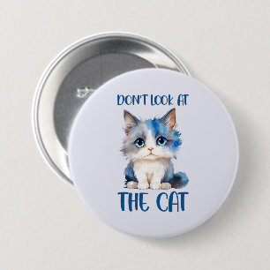 Don’t Look at the Cat – Adorable Bluish Kitten 3 Inch Round Button