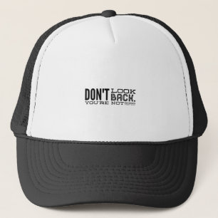 Don´t look back, you´re not going this way trucker hat