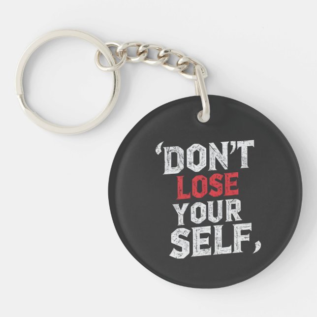 Don’t Lose Yourself Keychain, Motivational Quote Keychain (Front)