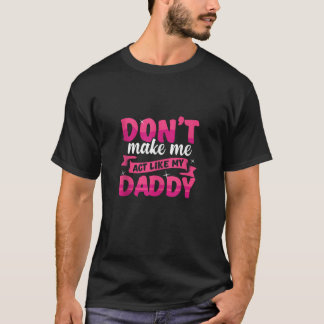 Don t Make Me act Like My Daddy funny Tank Top