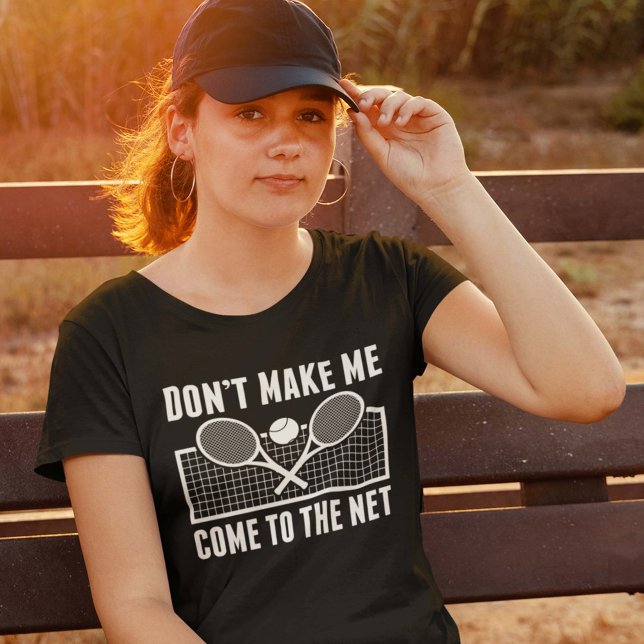 Don’t Make Me Come To The Net T-Shirt (Creator Uploaded)