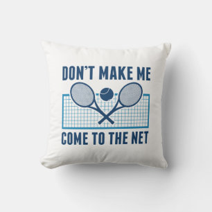Don’t Make Me Come To The Net Throw Pillow