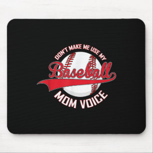 Don’t Make Me Use My Baseball Mom Voice Baseball M Mouse Pad