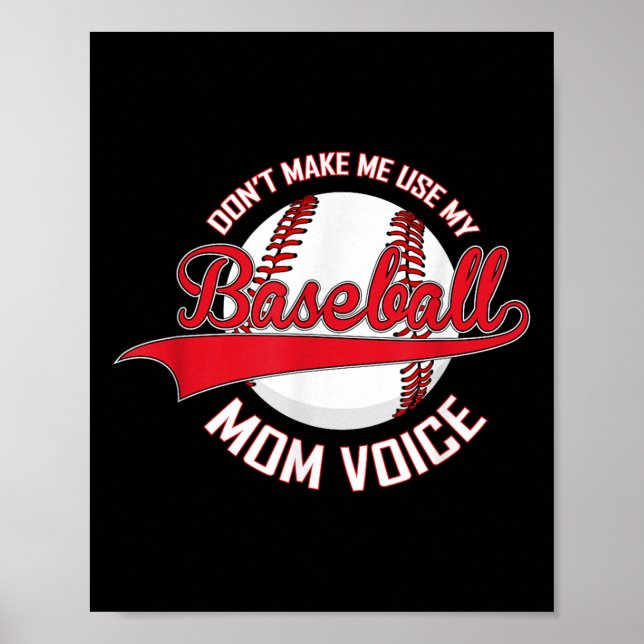 Don’t Make Me Use My Baseball Mom Voice Baseball M Poster (Front)