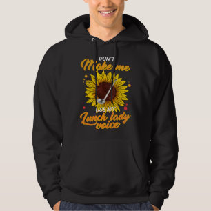 Don t Make Me Use My Lunch Lady Voice Lunch Ladies Hoodie