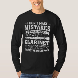 Don t Make Mistakes Playing a Clarinet Creative De T-Shirt