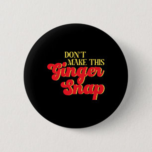 Don´t Make This Ginger Snap Redhead Christmas Cook 2 Inch Round Button