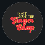 Don´t Make This Ginger Snap Redhead Christmas Cook Classic Round Sticker<br><div class="desc">Don´t Make This Ginger Snap Redhead Christmas Cookies</div>