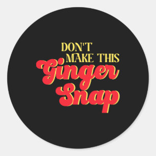 Don´t Make This Ginger Snap Redhead Christmas Cook Classic Round Sticker